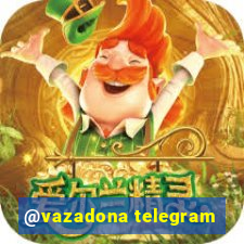 @vazadona telegram